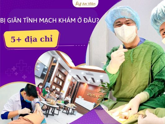 bị giãn tĩnh mạch khám ở đâu