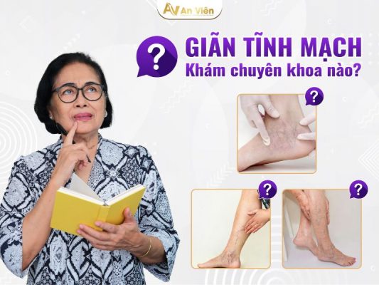 giãn tĩnh mạch khám chuyên khoa nào