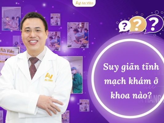 giãn tĩnh mạch khám ở khoa nào
