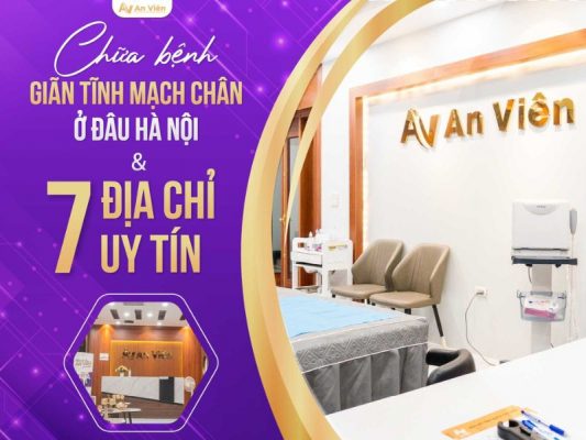 chữa bệnh giãn tĩnh mạch chân ở đâu
