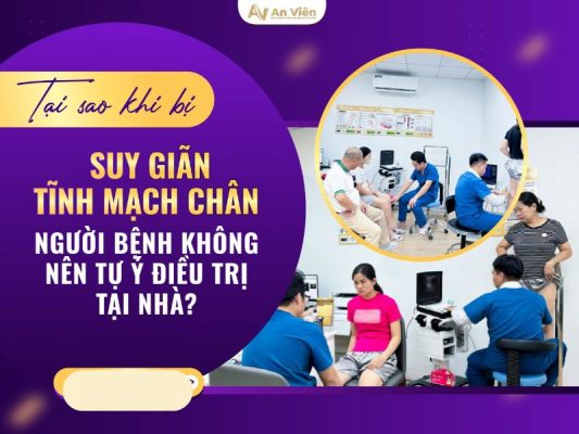 tại sao bị giãn tĩnh mạch chân