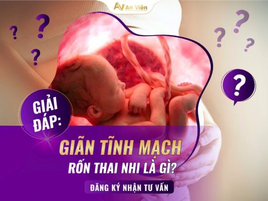 giãn tĩnh mạch rốn thai nhi có nguy hiểm không