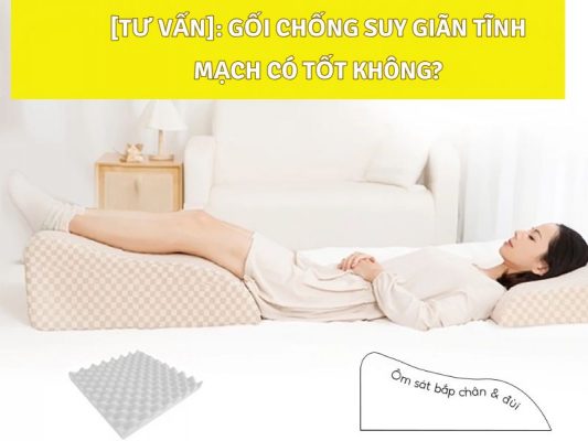 gối chống suy giãn tĩnh mạch có tốt không